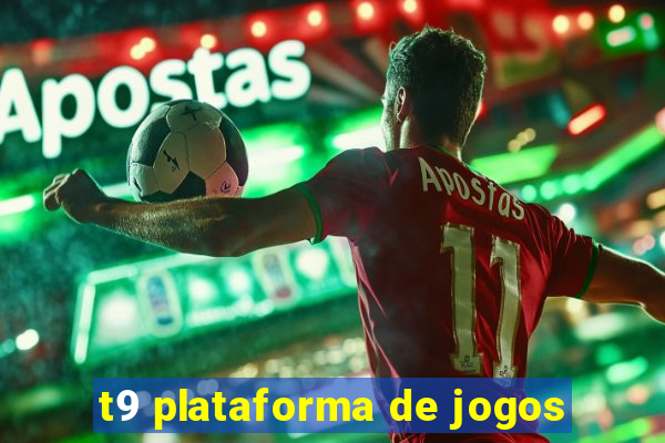 t9 plataforma de jogos